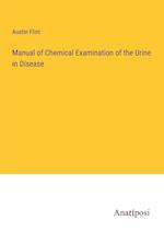 Manual of Chemical Examination of the Urine in Disease