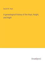 A genealogical history of the Hoyt, Haight, and Hight