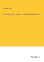 A copious and critical english-latin dictionary