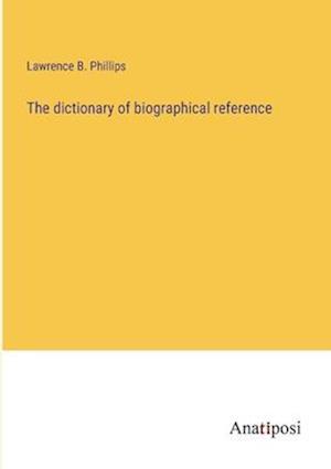 The dictionary of biographical reference