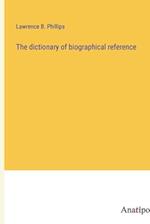 The dictionary of biographical reference
