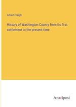 History of Washington County from its first settlement to the present time