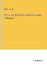 The life and death of the Sublime Society of Beef Steaks