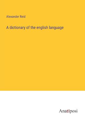 A dictionary of the english language