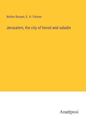 Jerusalem, the city of herod and saladin