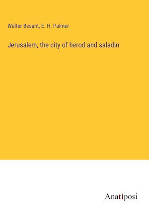 Jerusalem, the city of herod and saladin