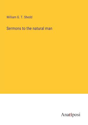 Sermons to the natural man