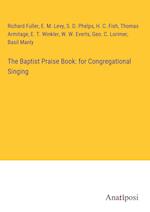 The Baptist Praise Book: for Congregational Singing