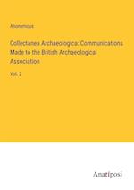 Collectanea Archaeologica: Communications Made to the British Archaeological Association