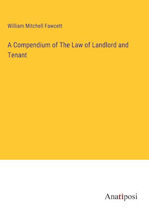 A Compendium of The Law of Landlord and Tenant