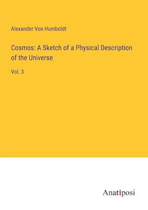 Cosmos: A Sketch of a Physical Description of the Universe