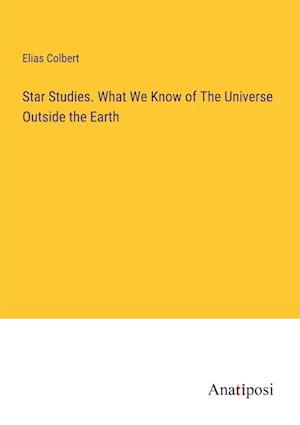 Star Studies. What We Know of The Universe Outside the Earth