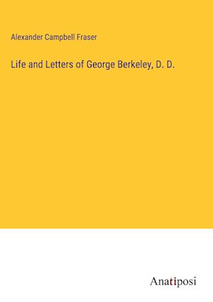 Life and Letters of George Berkeley, D. D.