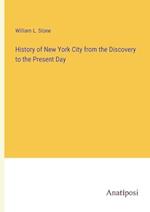 History of New York City from the Discovery to the Present Day