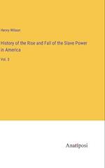 History of the Rise and Fall of the Slave Power in America