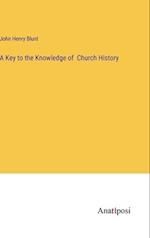 A Key to the Knowledge of  Church History