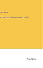 A Handbook of Rome and its Environs