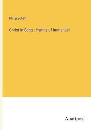 Christ in Song : Hymns of Immanuel