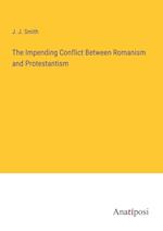 The Impending Conflict Between Romanism and Protestantism