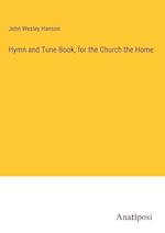 Hymn and Tune Book, for the Church the Home