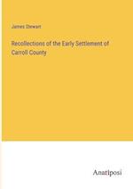 Recollections of the Early Settlement of Carroll County