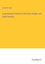 A genealogical history of the Hoyt, Haight, and Hight families