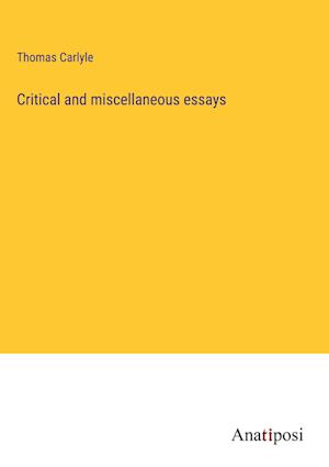 Critical and miscellaneous essays