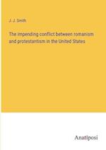 The impending conflict between romanism and protestantism in the United States