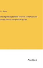 The impending conflict between romanism and protestantism in the United States
