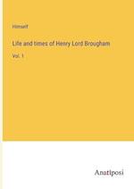 Life and times of Henry Lord Brougham