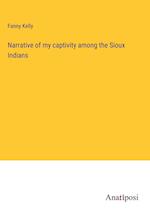 Narrative of my captivity among the Sioux Indians