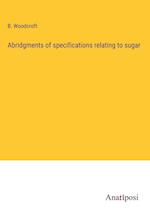 Abridgments of specifications relating to sugar