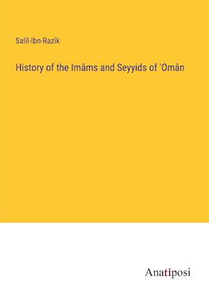 History of the Imâms and Seyyids of 'Omân