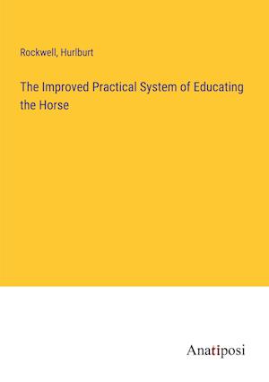 The Improved Practical System of Educating the Horse