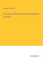 The Improved Practical System of Educating the Horse