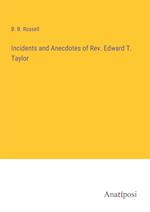 Incidents and Anecdotes of Rev. Edward T. Taylor