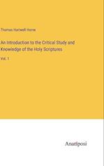 An Introduction to the Critical Study and Knowledge of the Holy Scriptures