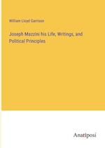 Joseph Mazzini his Life, Writings, and Political Principles