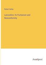 Lancashire: Its Puritanism and Nonconformity