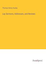 Lay Sermons, Addresses, and Reviews