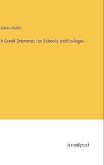 A Greek Grammar, for Schools and Colleges