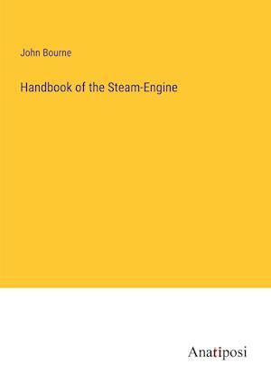 Handbook of the Steam-Engine