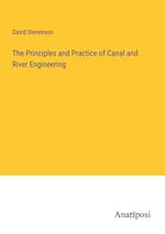 The Principles and Practice of Canal and River Engineering