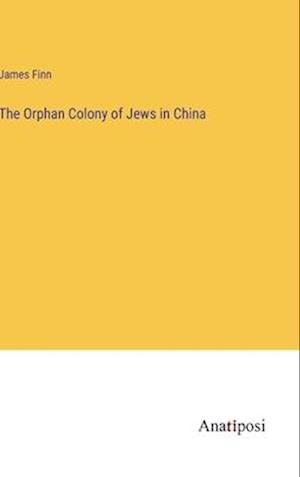 The Orphan Colony of Jews in China