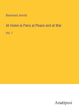 At Home in Paris at Peace and at War