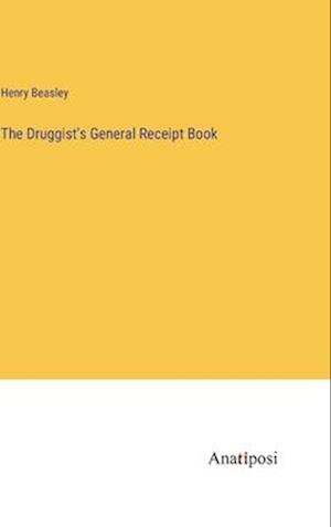 The Druggist's General Receipt Book