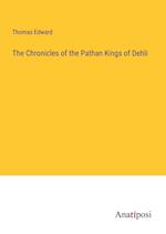 The Chronicles of the Pathan Kings of Dehli