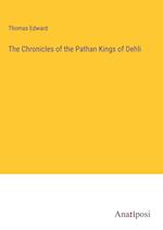 The Chronicles of the Pathan Kings of Dehli