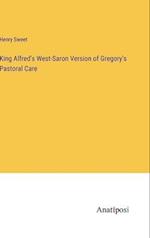King Alfred's West-Saron Version of Gregory's Pastoral Care