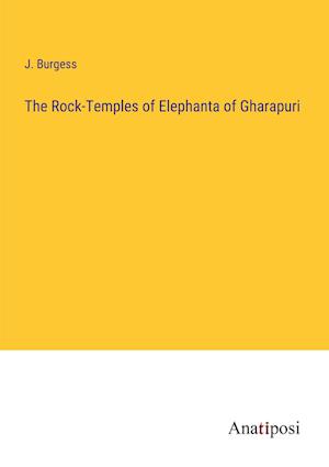 The Rock-Temples of Elephanta of Gharapuri